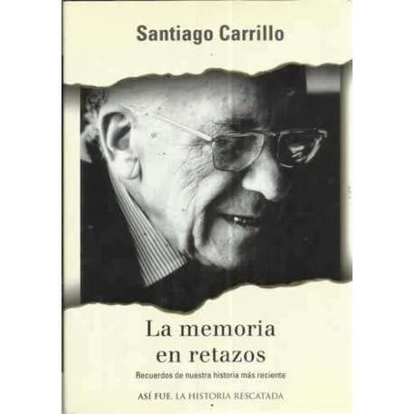 LA MEMORIA EN RETAZOS. Recuerdos de nuestra historia más reciente