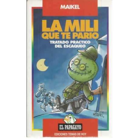 La mili que te pario. Tratado practico del escaqueo