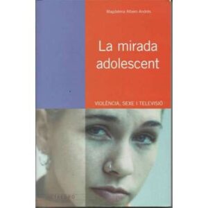 La mirada adolescent. Violéncia, sexe i televisió