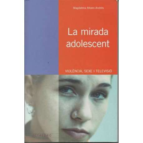 La mirada adolescent. Violéncia, sexe i televisió