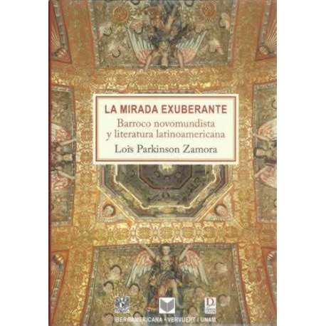 La mirada exuberante. Barroco novomundista y literatura latinoamericana