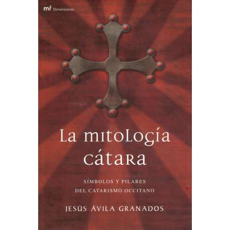 La mitología cátara. Símbolos y pilares del catarismo occitano
