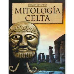 Dioses y leyendas. Mitología celta