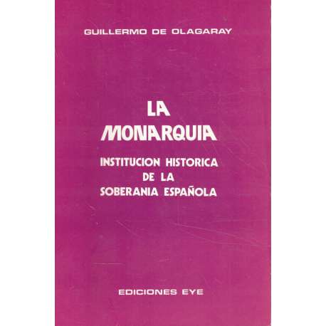 La Monarquía. Institución histórica de la Soberanía Española