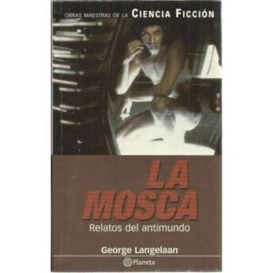 La mosca. Relatos del antimundo