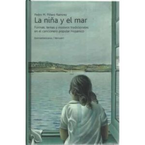La niña y el mar. Formas, temas y motivos tradicionales en el cancionero popular hispánico