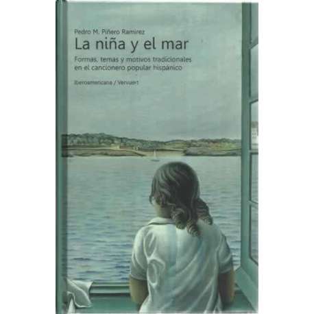 La niña y el mar. Formas, temas y motivos tradicionales en el cancionero popular hispánico