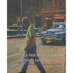 La noche era joven y nosotros tan hermosos