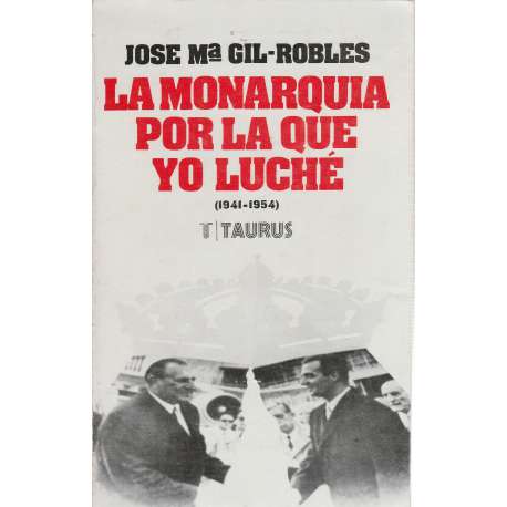 La monarquía por la que yo luché. Páginas de un Diario 1941 - 1954.