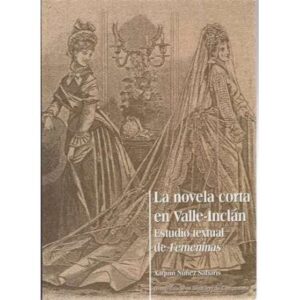 La novela corta en Valle-Inclán. Estudio textual de Femeninas