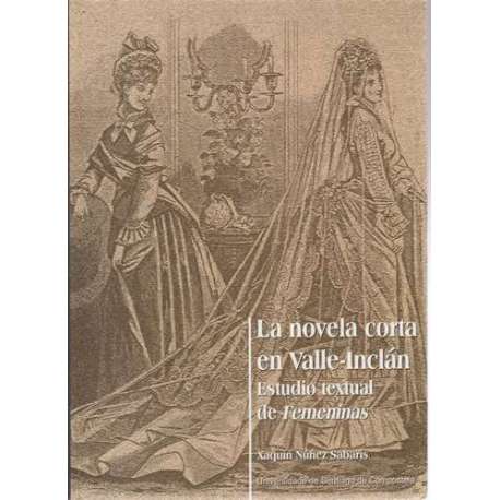 La novela corta en Valle-Inclán. Estudio textual de Femeninas