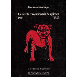 La novela revolucionaria de quiosco 1905-1939