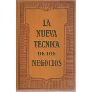 La nueva técnica de los negocios: Arte de preparar catálgos, prospectos, impresos atractivos