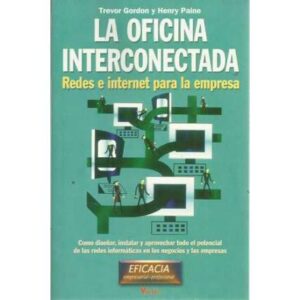 La oficina interconectada. Redes e internet para la empresa