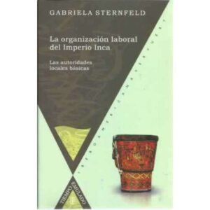 La organización laboral del Imperio Inca. Las autoridades locales básicas