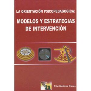 La Orientación Psicopedagógica: Modelos y estrategias de intervención
