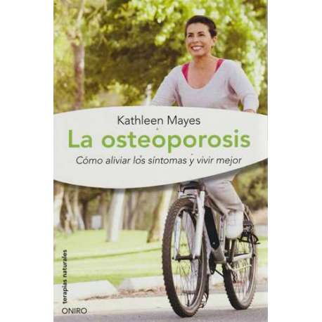 La osteoporosis. Cómo aliviar los síntomas y vivir mejor
