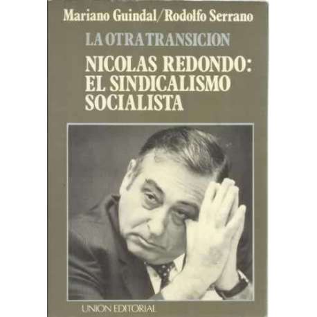 La otra transición. Nicolas Redondo: el sindicalismo socialista
