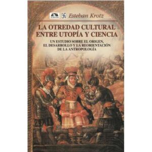 La otredad cultural entre utopía y ciencia