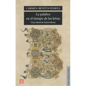 La palabra en el tiempo de las letras. Una historia heterodoxa