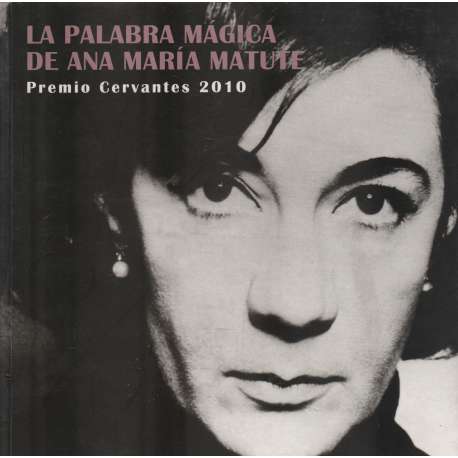 La palabra mágica de Ana María Matute. Premio Cervantes 2010