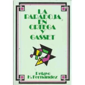 LA PARADOJA EN ORTEGA Y GASSET