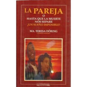 LA PAREJA O HASTA QUE LA MUERTE NOS SEPARE ¿UN SUEÑO IMPOSIBLE?