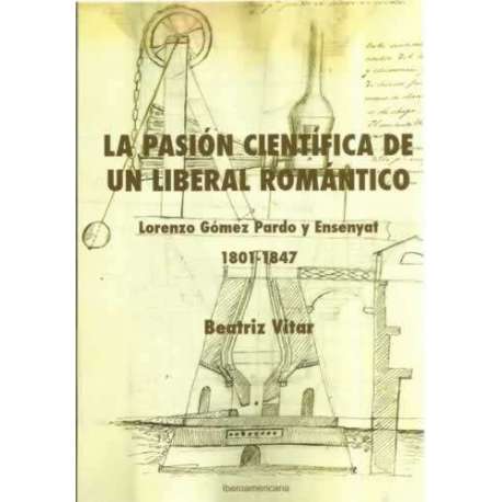 La pasión científica de un liberal romántico. Lorenzo Gómez Pardo y Ensenyat 1801-1847