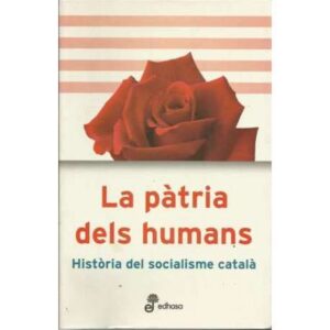La pàtria dels humans. Història del socialisme català