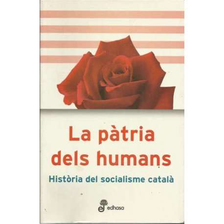 La pàtria dels humans. Història del socialisme català