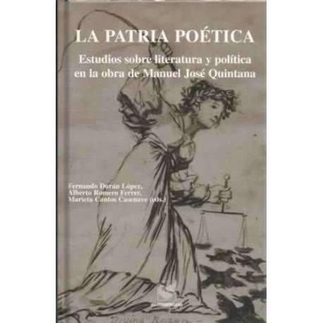 La patria poética. Estudios sobre literatura y política en la obra de Manuel José Quintana