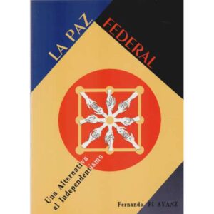 La paz federal. Una Alternativa al Independentismo