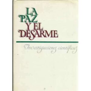 La paz y el desarme. Investigaciones científicas