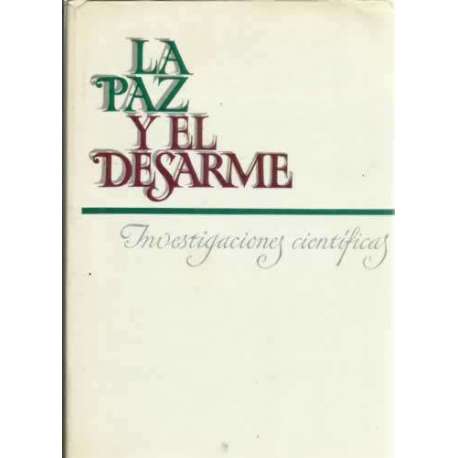 La paz y el desarme. Investigaciones científicas