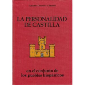 La personalidad de Castilla. En el conjunto de los pueblos hispánicos