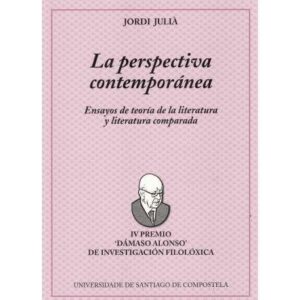 La perspectiva contemporánea. Ensayos de teoría de la literatura y literatura comparada