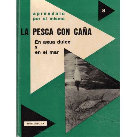 La pesca con caña. En agua dulce y en el mar