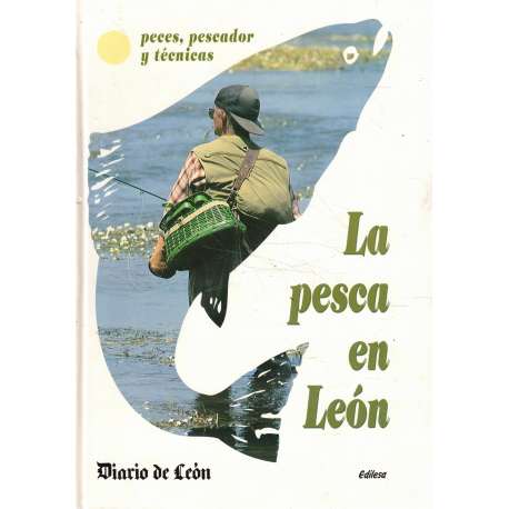La pesca en León. Peces, pescador y técnicas