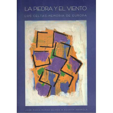 La piedra y el viento. Los celtas: memoria de Europa