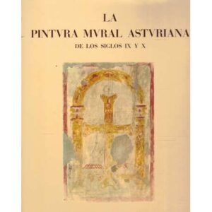 La pintura mural asturiana de los siglos IX y X