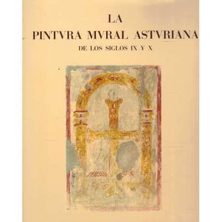 La pintura mural asturiana de los siglos IX y X