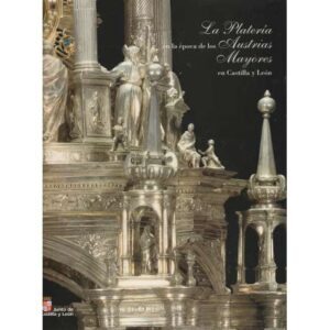 La platería en la época de los Austrias Mayores en Castilla y León