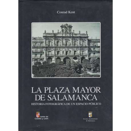 La Plaza Mayor de Salamanca. Historia fotográfica de un espacio público