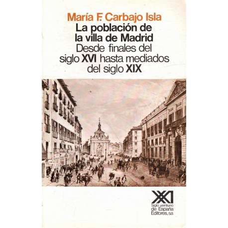 La población de la villa de Madrid. Desde finales del siglo XVI hasta mediados del siglo XIX