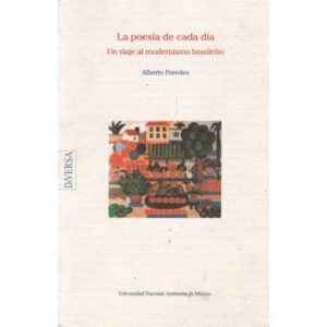 La poesía de cada día. Un viaje al modernismo brasileño