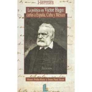 La política en Víctor Hugo: cartas a España, Cuba y México