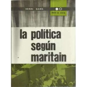 LA POLÍTICA SEGÚN MARITAIN