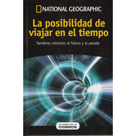 La posibilidad de viajar en el tiempo. Senderos cósmicos al futuro y al pasado