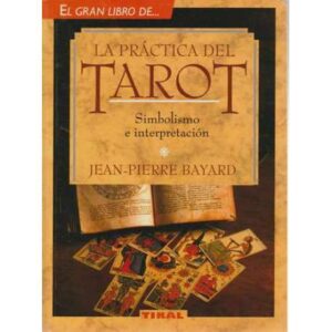 La prácitca del tarot. Simbolismo e interpretación