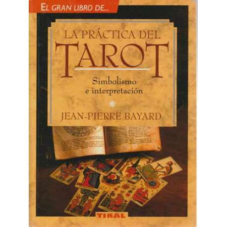 La prácitca del tarot. Simbolismo e interpretación